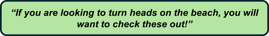 Formal promotional statement encouraging viewers to check out standout beach products.